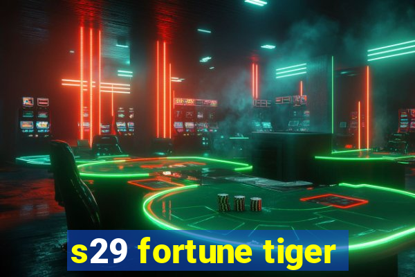 s29 fortune tiger